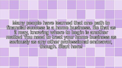 Anyone Can Be A Success In Home Business With These Ideas