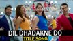 Dil Dhadakne Do' Title Song (Video) - Singers- Priyanka Chopra, Farhan Akhtar