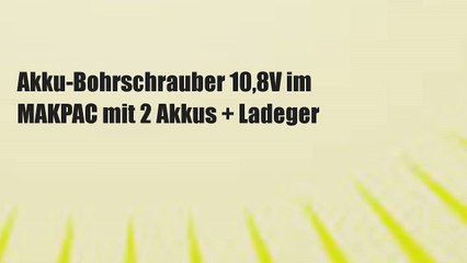 Akku-Bohrschrauber 10,8V im MAKPAC mit 2 Akkus + Ladeger