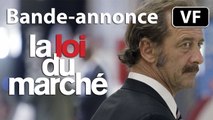 LA LOI DU MARCHÉ - Bande-annonce / Trailer [VF|HD] [Cannes 2015]