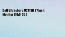 Dell Ultrasharp U2713H 27 inch Monitor (16:9, 350