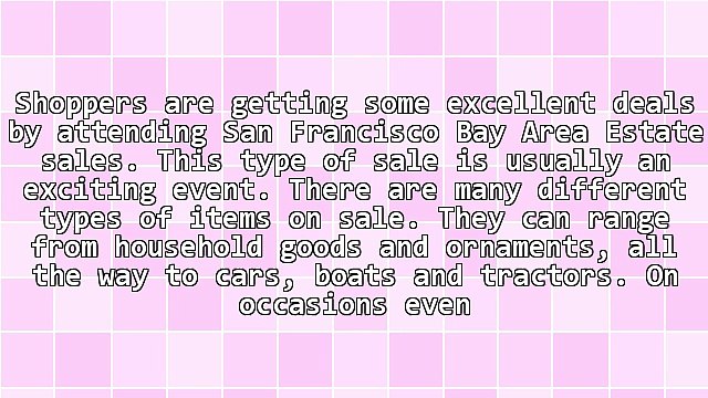 Finding Bargains At San Francisco Bay Area Estate Sales