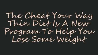 Cheat Your Way Thin Diet