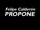 Felipe Calderon Propone