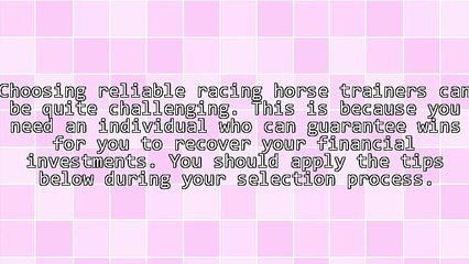 Tips For Choosing Racing Horse Trainers