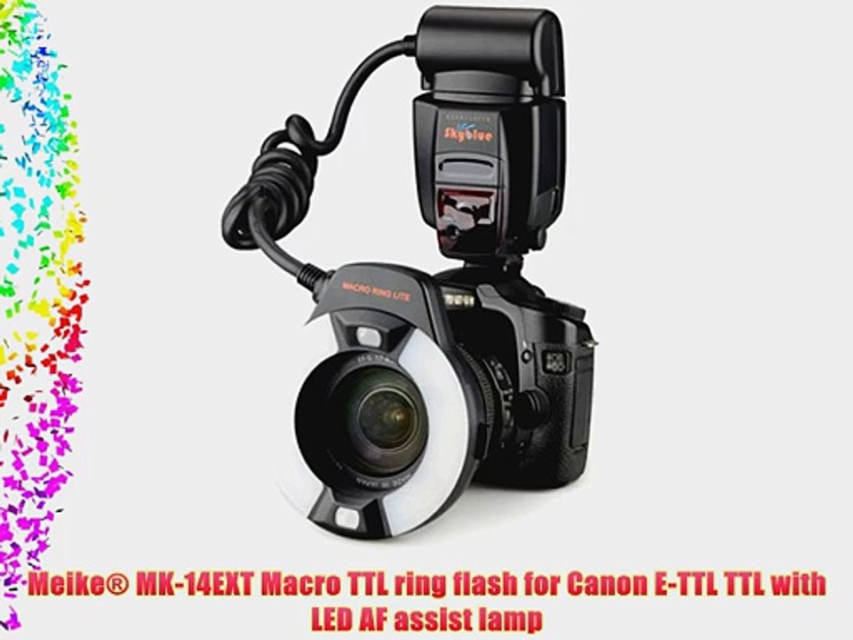 Meike? MK-14EXT Macro TTL ring flash for Canon E-TTL TTL with LED AF assist lamp