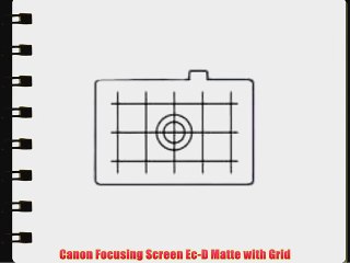 Canon Focusing Screen Ec-D Matte with Grid