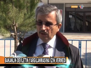 BAKANLIK DEVLETİN YARGILANMASINA İZİN VERMEDİ