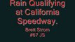 Strom Racing - Rain Qualifying at California Speedway
