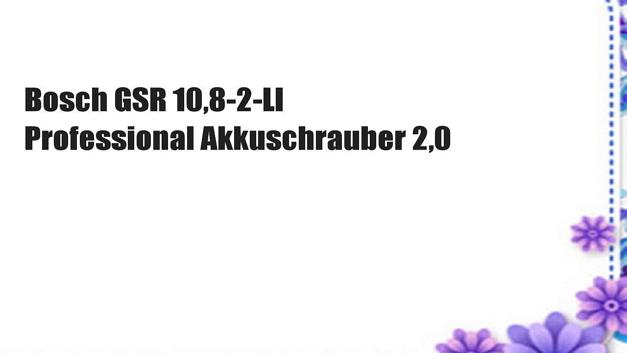 Bosch GSR 10,8-2-LI Professional Akkuschrauber 2,0