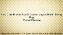 Hard Core Brands Run N Gunner Layout Blind / Decoy Bag Review