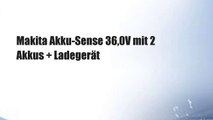 Makita Akku-Sense 36,0V mit 2 Akkus   Ladegerät
