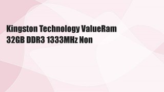 Kingston Technology ValueRam 32GB DDR3 1333MHz Non