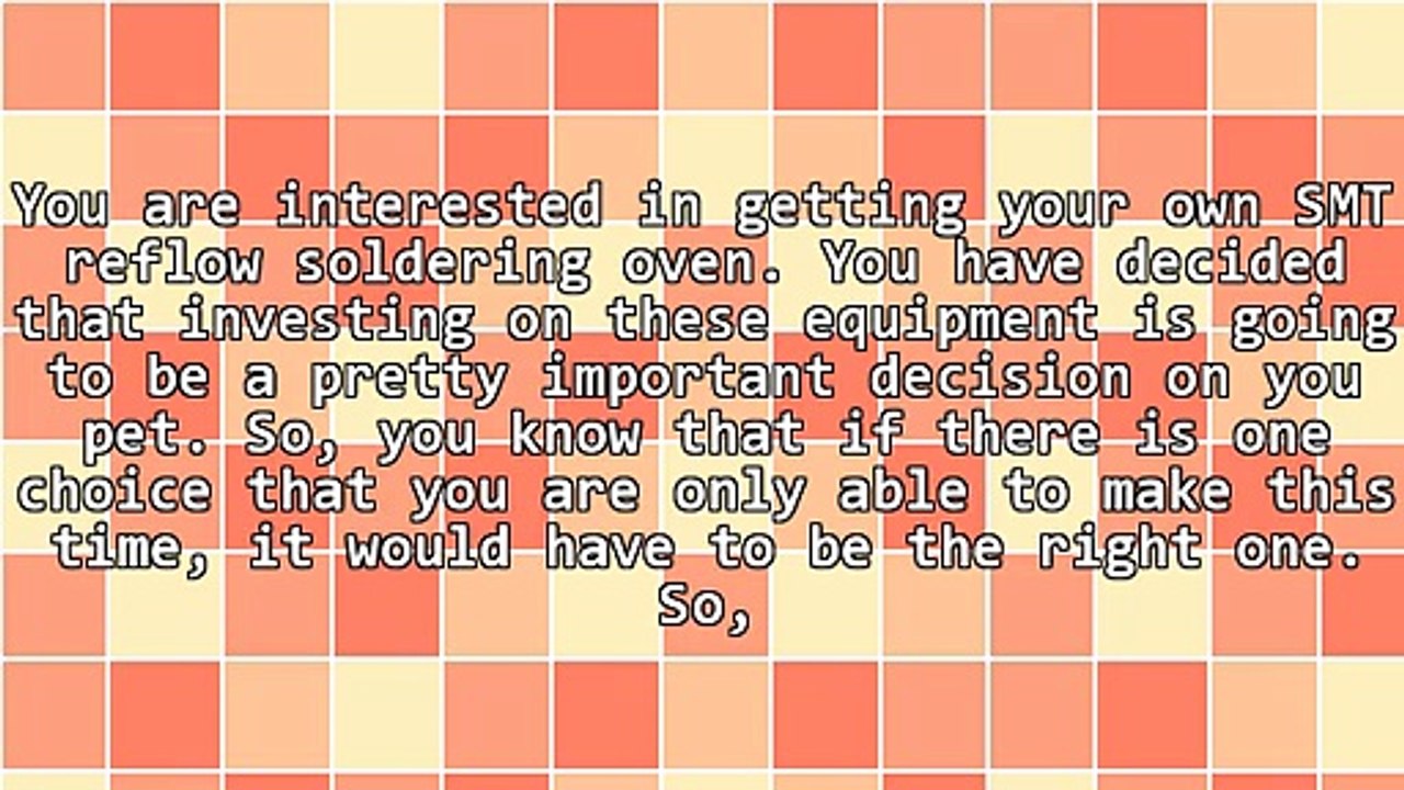 Tips On Choosing The Most Appropriate SMT Reflow Soldering Oven