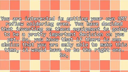 Tips On Choosing The Most Appropriate SMT Reflow Soldering Oven