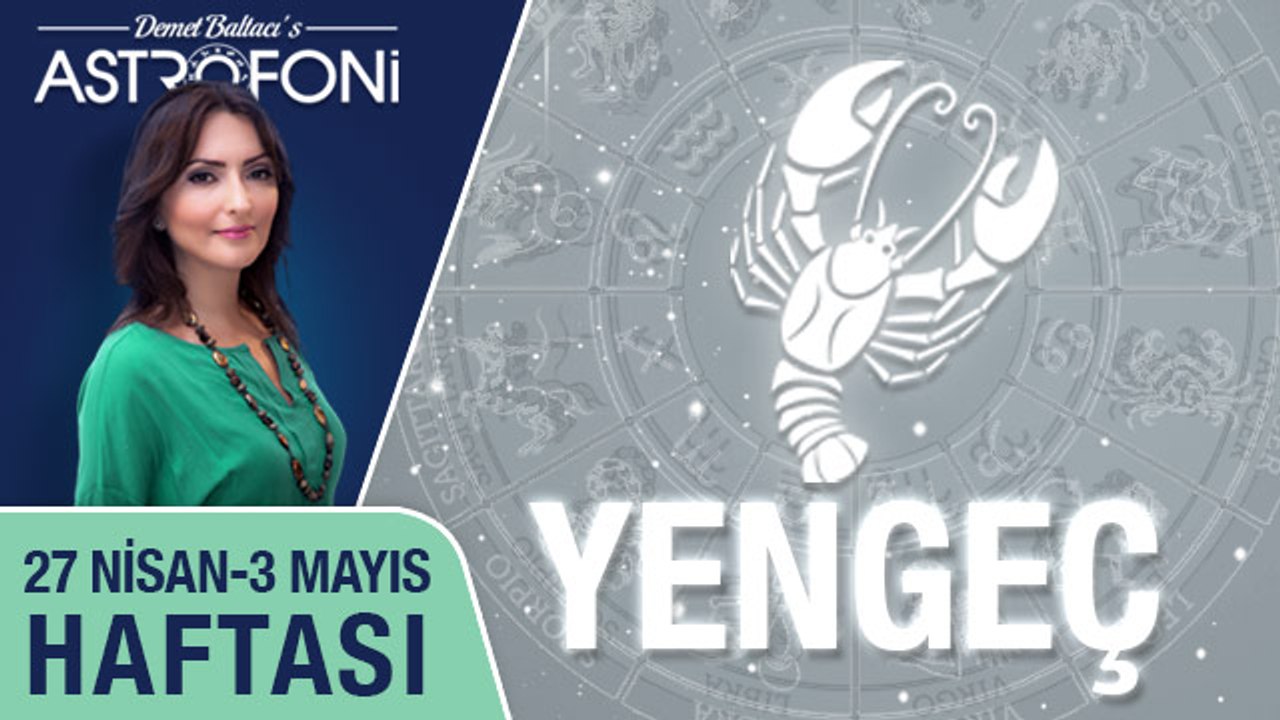 YENGEÇ burcu haftalık yorumu (27 Nisan 2015-3 Mayıs 2015)