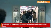 Galatasaray Daikin-Fenerbahçe Grundig Maçı Öncesi Olay Çıktı