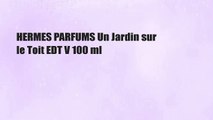 HERMES PARFUMS Un Jardin sur le Toit EDT V 100 ml