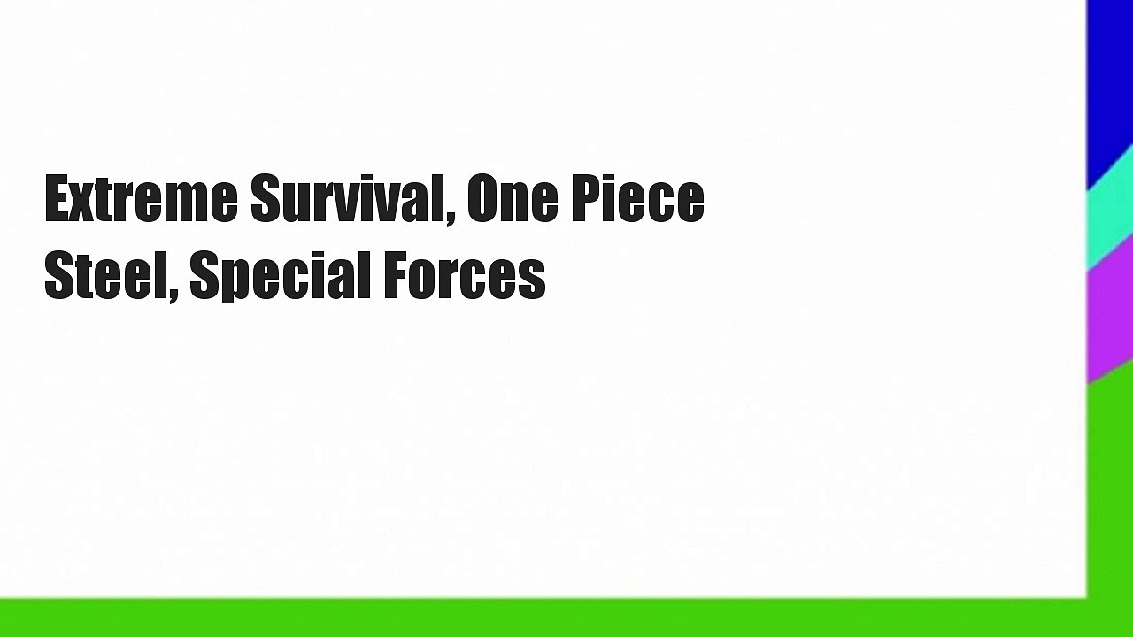Extreme Survival, One Piece Steel, Special Forces