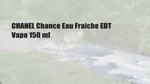 CHANEL Chance Eau Fraiche EDT Vapo 150 ml