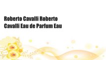 Roberto Cavalli Roberto Cavalli Eau de Parfum Eau