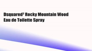 Dsquared² Rocky Mountain Wood Eau de Toilette Spray