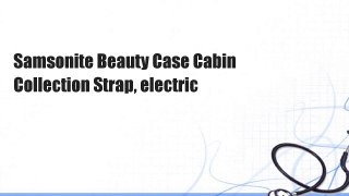 Samsonite Beauty Case Cabin Collection Strap, electric