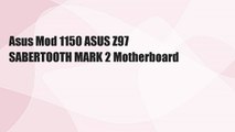 Asus Mod 1150 ASUS Z97 SABERTOOTH MARK 2 Motherboard