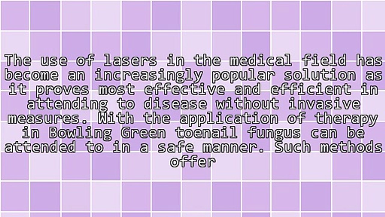 Ways Bowling Green Toenail Laser Therapy Help Alleviate Nail Fungus