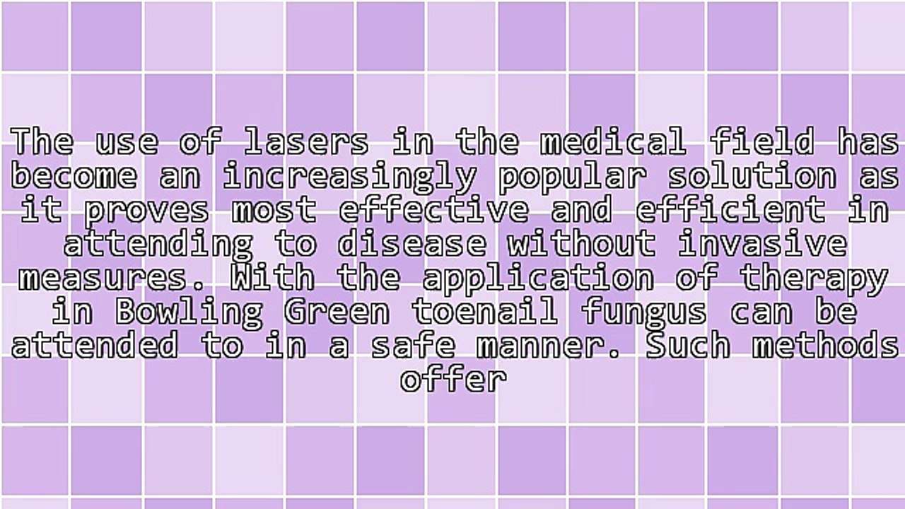 Ways Bowling Green Toenail Laser Therapy Help Alleviate Nail Fungus