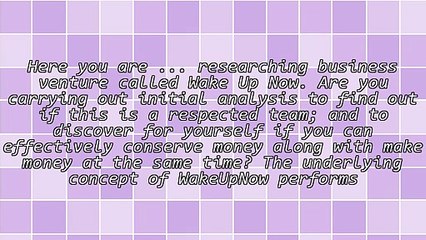 All About The Wake Up Now Opportunity