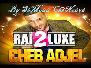 Cheb Adjel -- Ma Tjini Ma Njik 2014 [ By SiMoùù ChéNoùvà ]