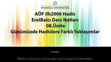 İLH2006 08.Ünite ErolBalcı - HADİS Ders Notları Günümüzde Hadislere Farklı Yaklaşımlar