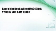 Apple MacBook white (MC240B/A 2.13GHz 2GB RAM 160GB