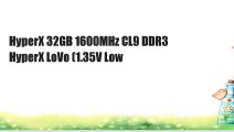 HyperX 32GB 1600MHz CL9 DDR3 HyperX LoVo (1.35V Low