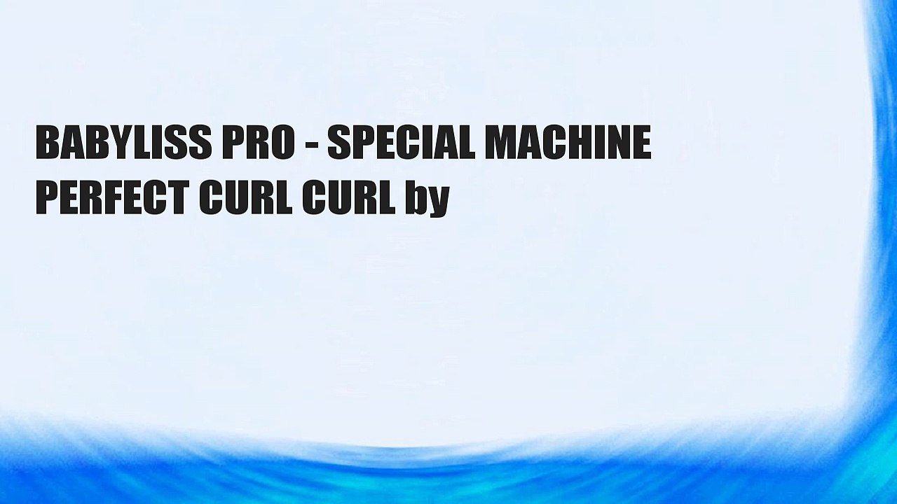 BABYLISS PRO - SPECIAL MACHINE PERFECT CURL CURL by