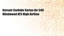 Corsair Carbide Series Air 540 Windowed ATX High Airflow