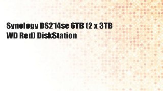 Synology DS214se 6TB (2 x 3TB WD Red) DiskStation