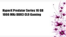 HyperX Predator Series 16 GB 1866 MHz DDR3 CL9 Gaming