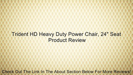 Trident HD Heavy Duty Power Chair, 24" Seat Review