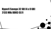 HyperX Savage 32 GB (4 x 8 GB) 2133 MHz DDR3 CL11