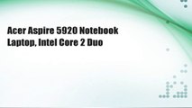 Acer Aspire 5920 Notebook Laptop, Intel Core 2 Duo