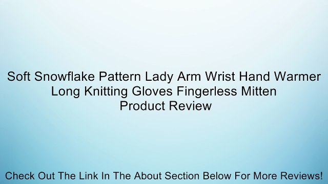 Soft Snowflake Pattern Lady Arm Wrist Hand Warmer Long Knitting Gloves Fingerless Mitten Review