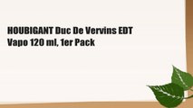 HOUBIGANT Duc De Vervins EDT Vapo 120 ml, 1er Pack