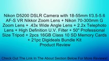 Nikon D5200 DSLR Camera with 18-55mm f/3.5-5.6 AF-S VR Nikkor Zoom Lens   Nikon 70-300mm G Zoom Lens   .43x Wide Angle Lens   2.2x Telephoto Lens   High Definition U.V. Filter   50