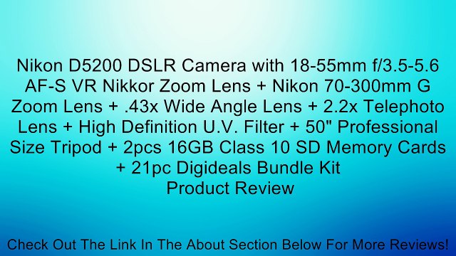Nikon D5200 DSLR Camera with 18-55mm f/3.5-5.6 AF-S VR Nikkor Zoom Lens + Nikon 70-300mm G Zoom Lens + .43x Wide Angle Lens + 2.2x Telephoto Lens + High Definition U.V. Filter + 50 Professional Size Tripod + 2pcs 16GB Class 10 SD Memory Cards + 21pc Digi