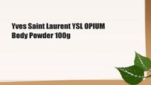 Yves Saint Laurent YSL OPIUM Body Powder 100g