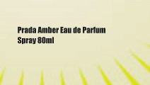 Prada Amber Eau de Parfum Spray 80ml