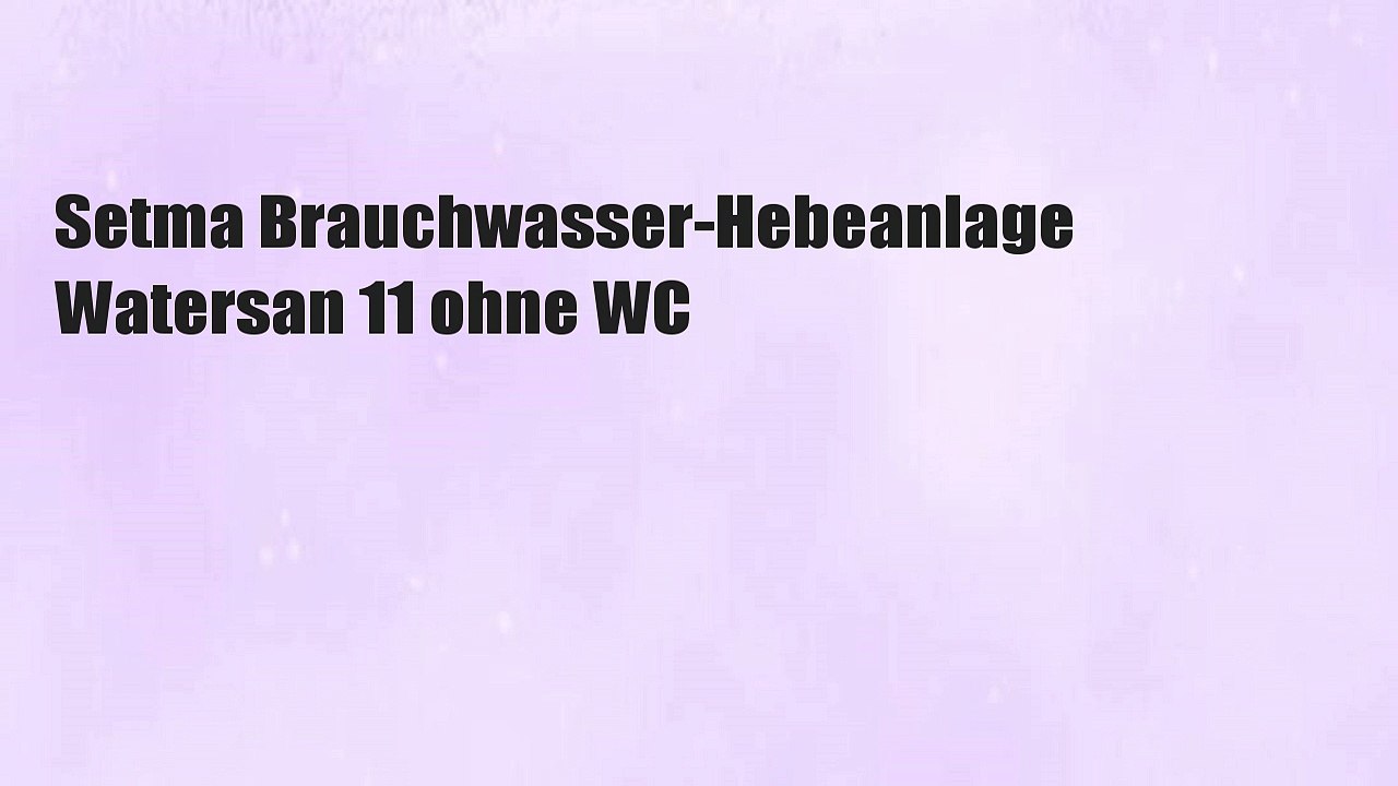 Setma Brauchwasser-Hebeanlage Watersan 11 ohne WC