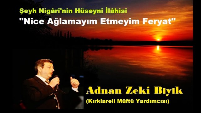 Nice Ağlamayım-Adnan Zeki Bıyık (Kırklareli Müftü Yard)